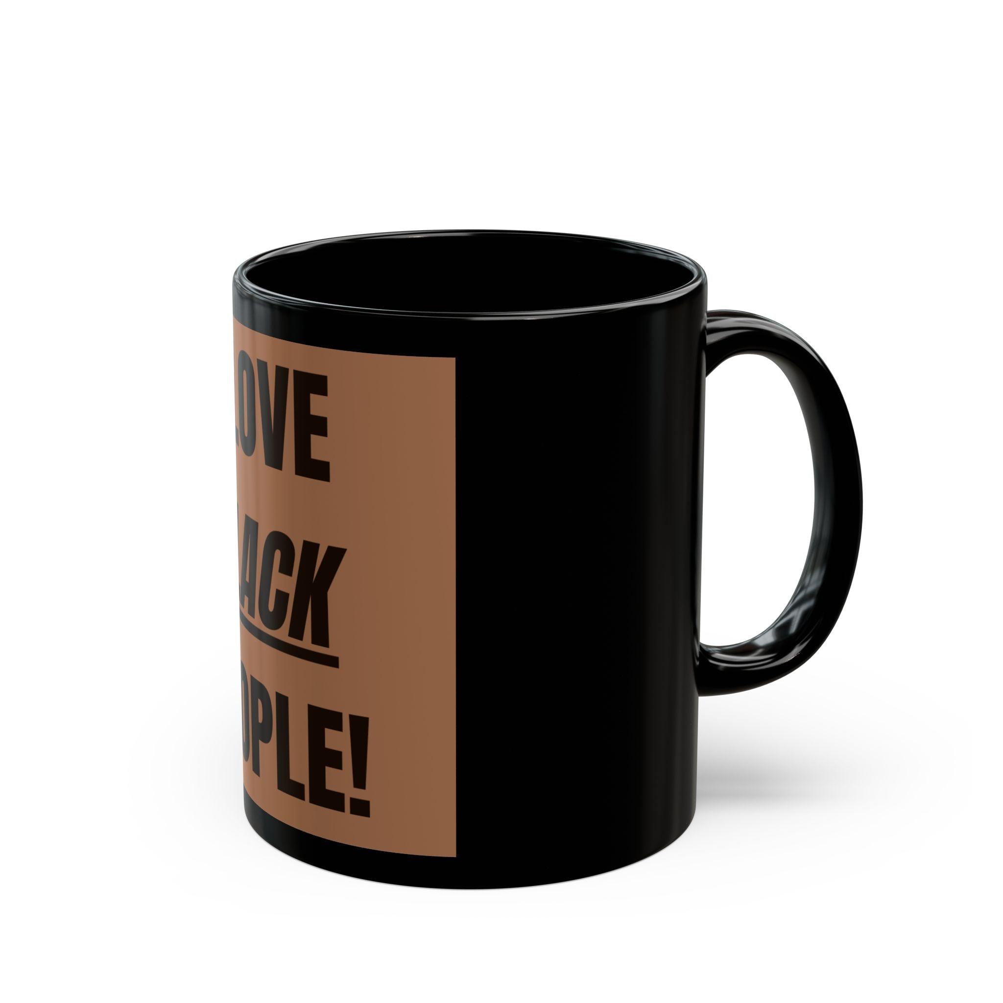 "I LOVE BLACK PEOPLE!" Mug (Brown) (11oz)