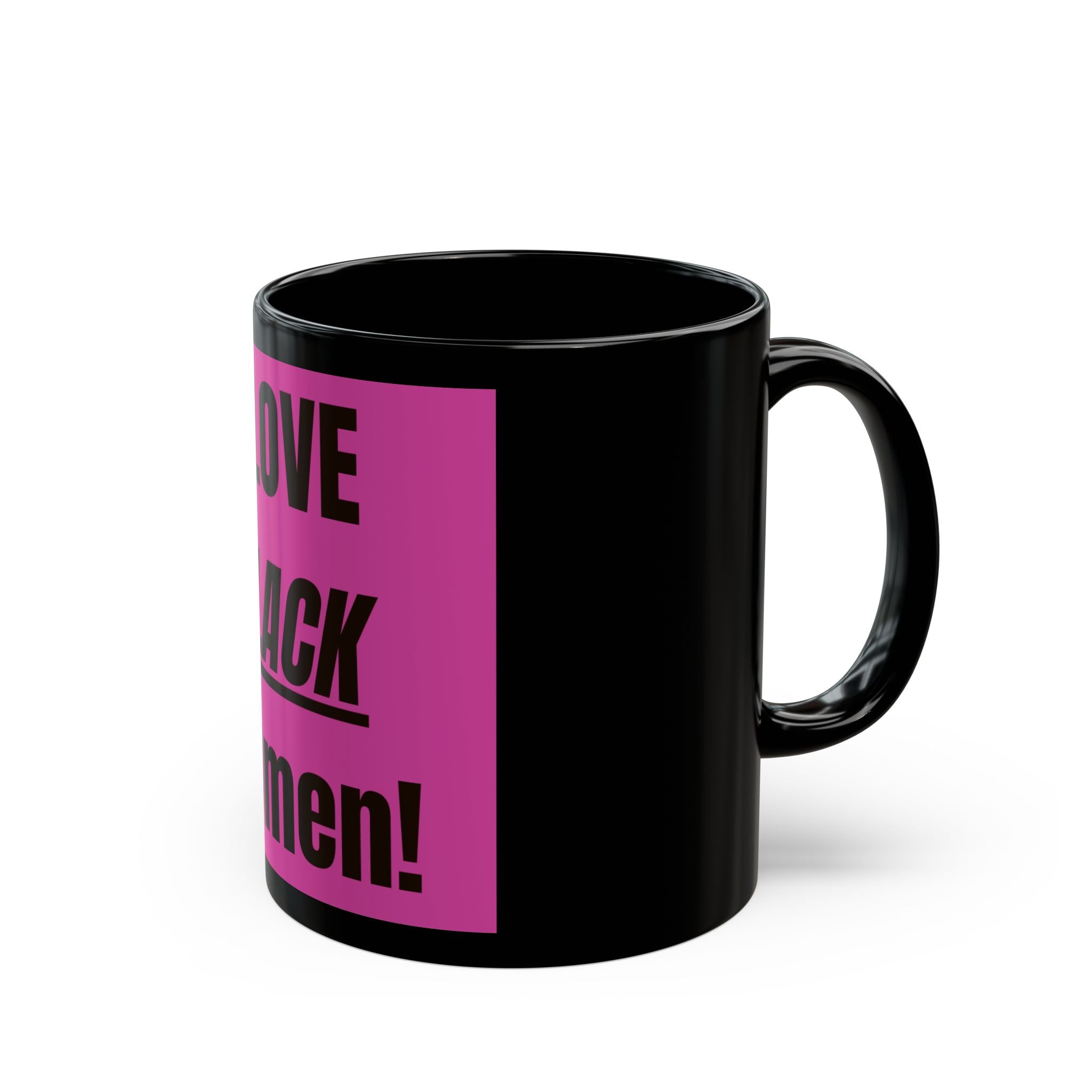 "I LOVE BLACK WOmen!" Mug (Pink) (11oz)